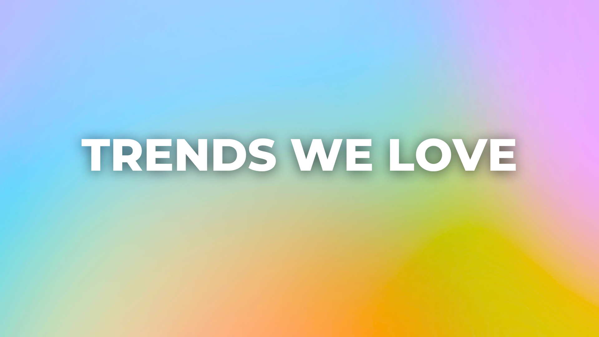 Fashion trends we love.
